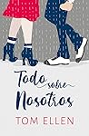 Todo sobre nosotros by Tom Ellen