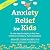 Anxiety Relief for Kids: On...