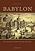 Babylon: de echte stad en de mythe