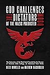 God Challenges the Dictators, Doom of the Nazis Predicted: The Destruction of the Third Reich Foretold by the Director of Swansea Bible College, An Intercessor from Wales
