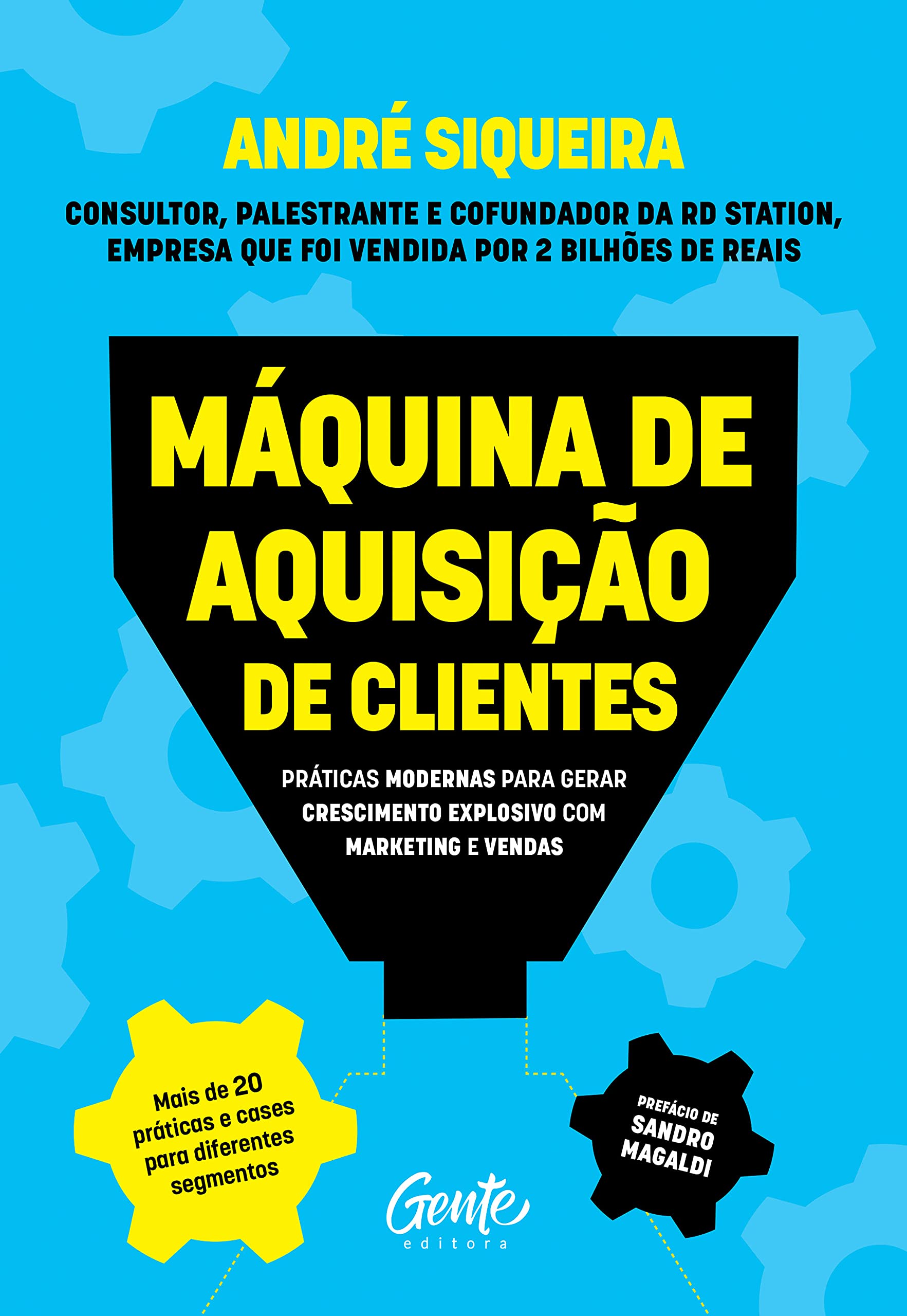 Máquina de aquisição de clientes: Práticas modernas para gerar crescimento explosivo e alavancar o seu negócio com marketing e vendas (Portuguese Edition)
