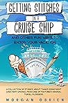 Getting Stitches on a Cruise Ship: A collection of stories, about things going right (and very wrong), from one of YouTube's original Travel Vloggers