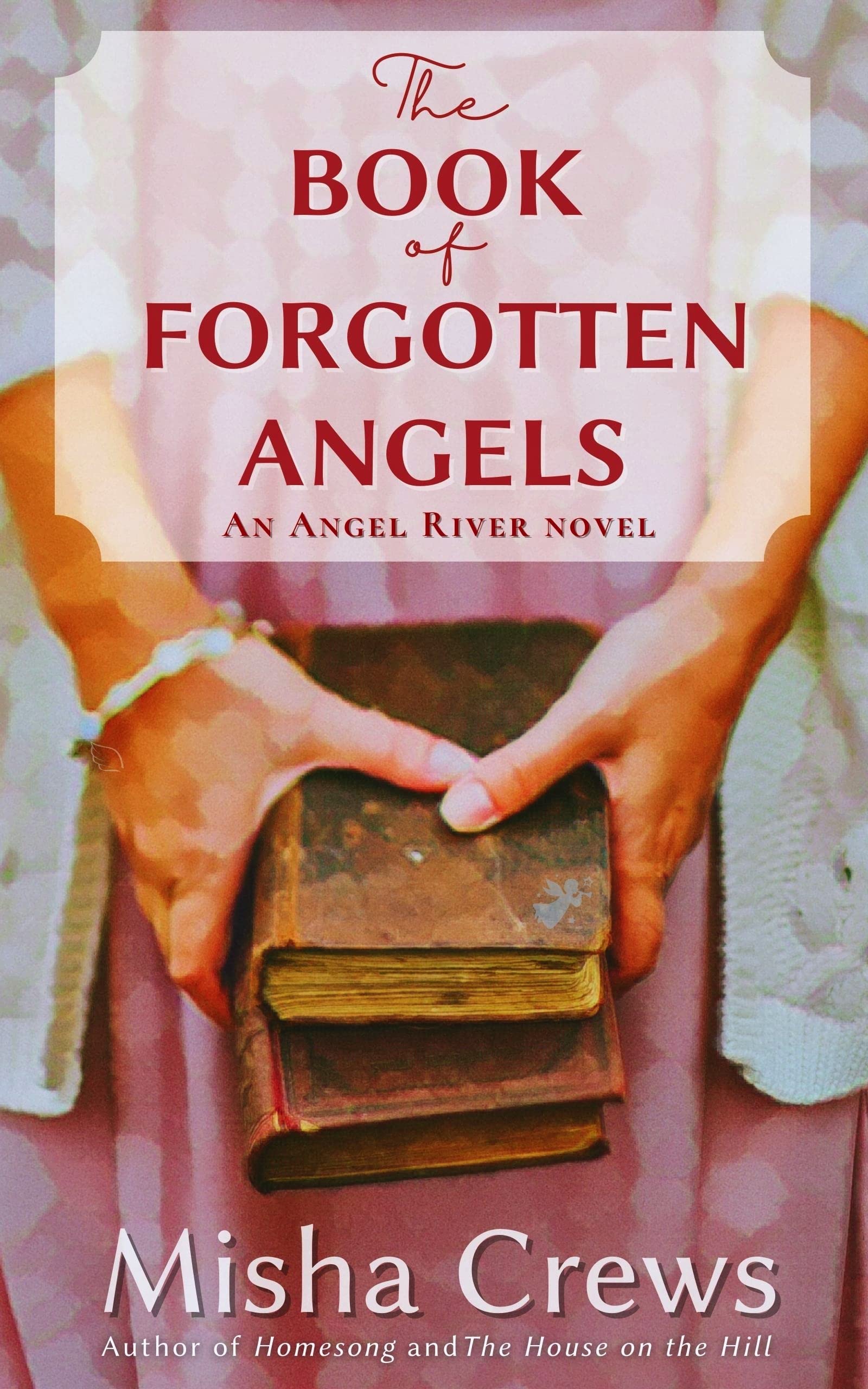 The Book of Forgotten Angels: An addictive and emotional full-length romantic mystery (Angel River 3)