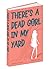 There's A Dead Girl In My Yard by Angela Page There's A Dead Girl In My Yard by Angela Page