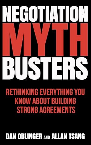 Negotiation Mythbusters: Rethinking Everything You Know About Building Strong Agreements