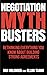 Negotiation Mythbusters: Rethinking Everything You Know About Building Strong Agreements