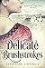 Delicate Brushstrokes (The ...