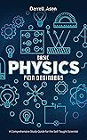 BASIC PHYSICS FOR BEGINNERS by Darrell Ason