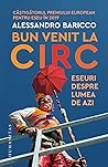 Bun venit la circ...