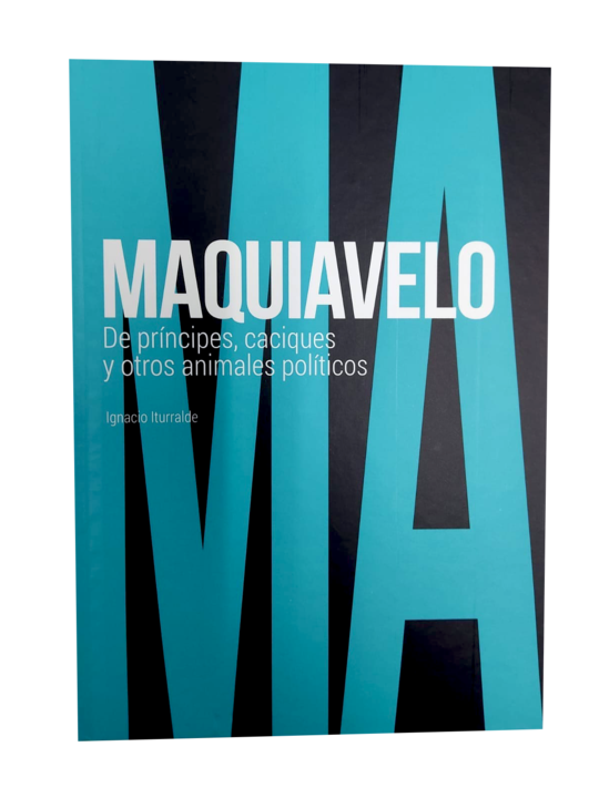 Maquiavelo: De príncipes, caciques y otros animales políticos