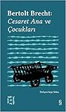 Cesaret Ana ve Çocukları by Bertolt Brecht
