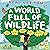A World Full of Wildlife: a...