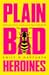Plain Bad Heroines
