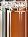 Four Letter Word for Intercourse by bendingsignpost Four Letter Word for Intercourse by bendingsignpost