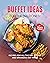 Buffet Ideas For The Bold O...