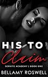 His To Claim (Servite Academy Series, #1)