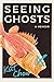Seeing Ghosts: A Memoir