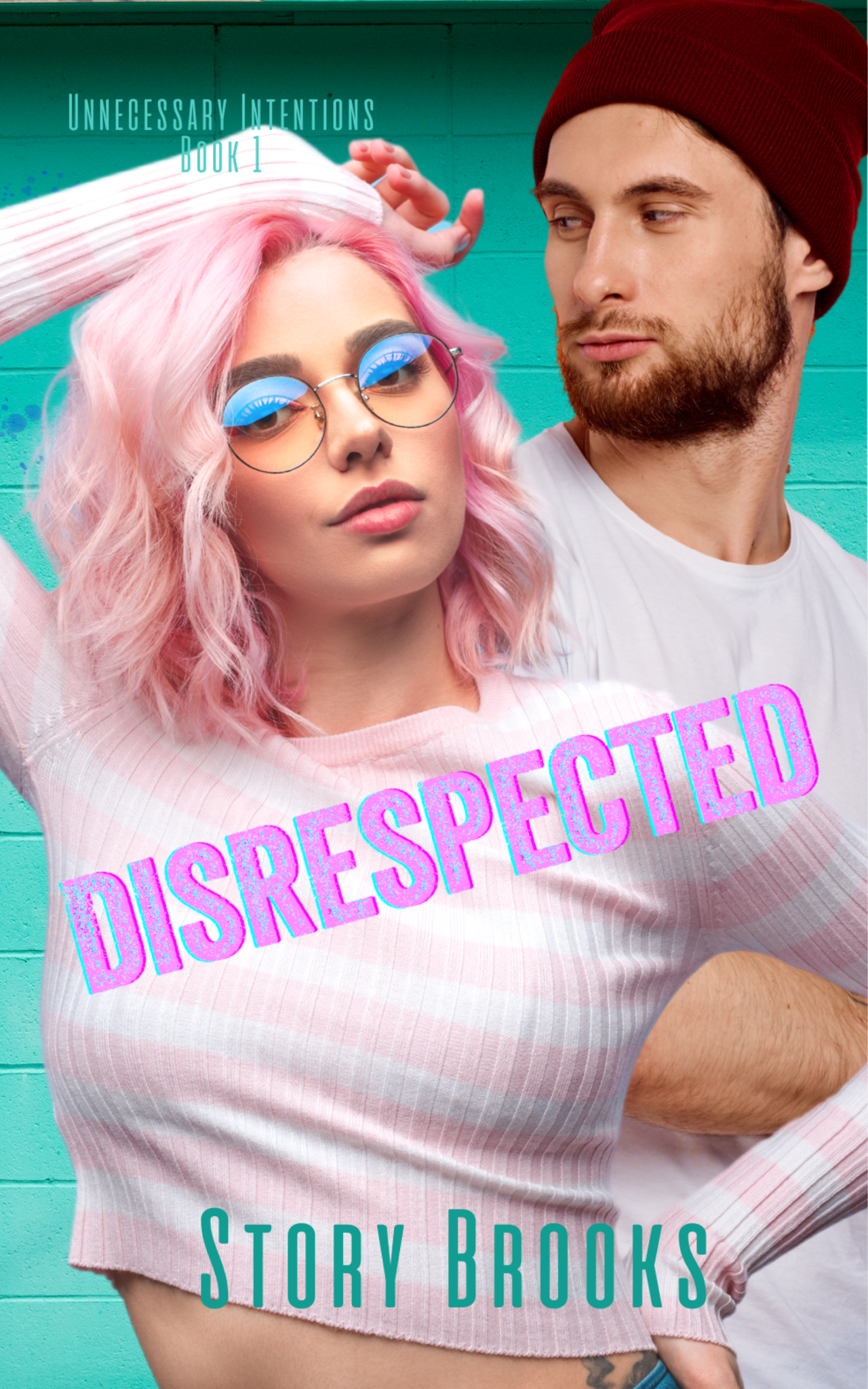 Disrespected (Unnecessary Intentions, #1)