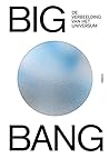 Big Bang, de Verbeelding van het Universum Big Bang, de Verbeelding van het Universum