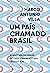 Um país chamado Brasil: A história do Brasil do descobrimento ao século XXI (Portuguese Edition)