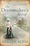 The Dressmaker's Secret by Kellyn Roth