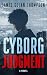 Cyborg Judgment: A Novel (O...