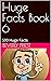 Huge Facts Book 6: 500 Huge...