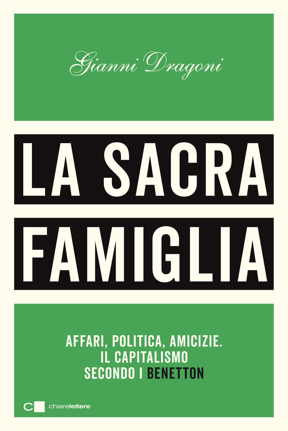 La sacra famiglia. Affari, politica, amicizie. Il capitalismo secondo i Benetton (Paperback)
