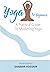 Yoga For Beginners: A Pract...