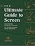 The Ultimate Guide to Screen by Dan Casey