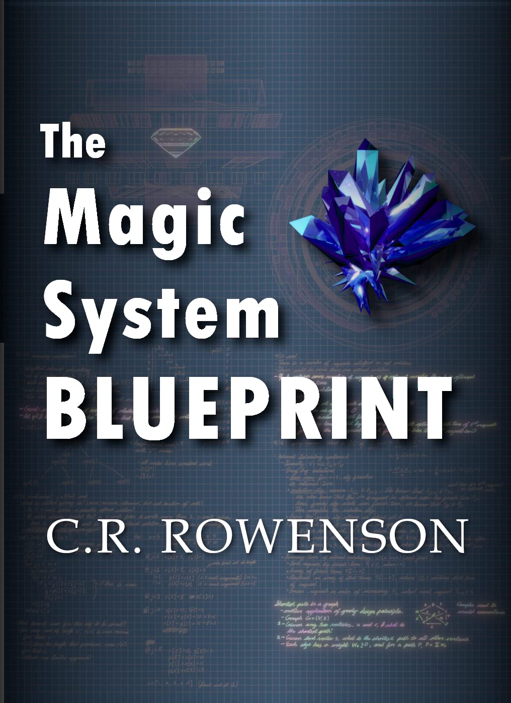 The Magic System Blueprint: A Fiction Writer's Guide to Building Magic Systems (Kindle Edition)