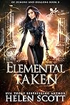Elemental Taken (Of Demons and Dragons #3)