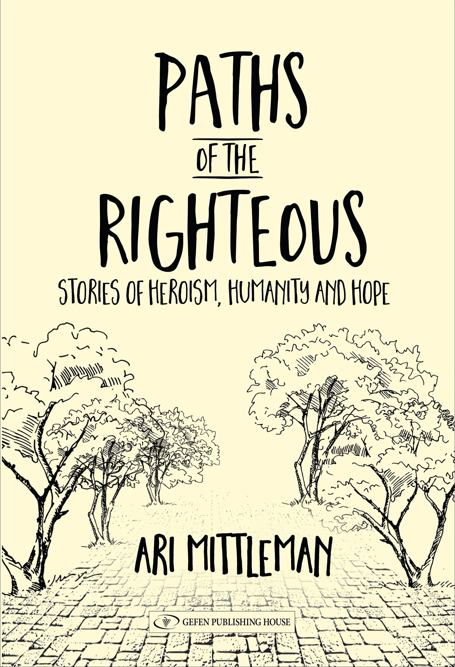 Paths of the Righteous: Stories of Heroism, Humanity and Hope (Kindle Edition)