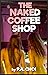 The Naked Coffee Shop
