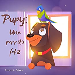 Pupy, Una perrita feliz (Cuentos infantiles de animales felices #1)