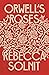 Orwell's Roses by Rebecca Solnit