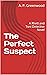 The Perfect Suspect: A Rhett and Toni Detective Novel