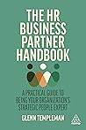 The HR Business Partner Handbook: A Practical Guide to Being Your Organization’s Strategic People Expert