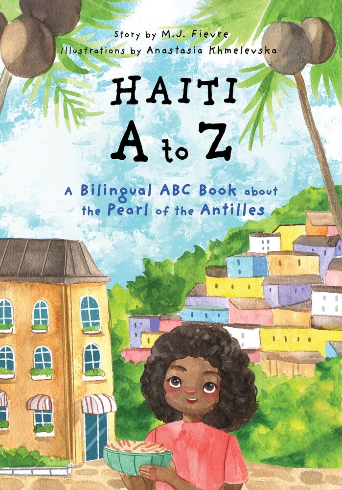 Haiti A to Z: A Bilingual ABC Book About the Pearl of the Antilles (Paperback)
