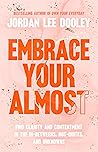 Embrace Your Almo...