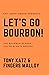 Let's Go Bourbon! by Tony Katz