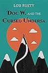 Doc W. and the Cursed Undersa by Lou Rusty Doc W. and the Cursed Undersa by Lou Rusty