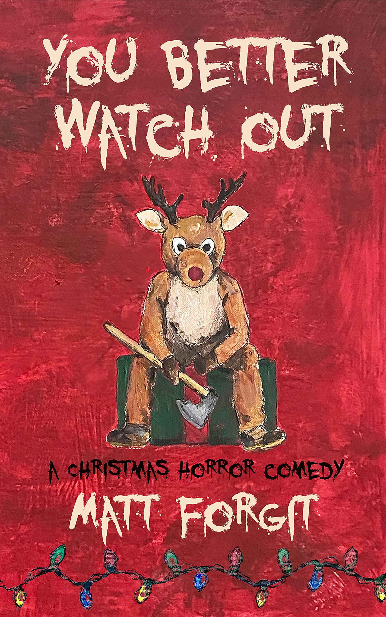 You Better Watch Out: A Christmas Horror Comedy (Kindle Edition)
