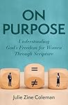 On Purpose: Understanding God's Freedom for Women Through Scripture