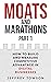 Moats and Marathons (Part 1...