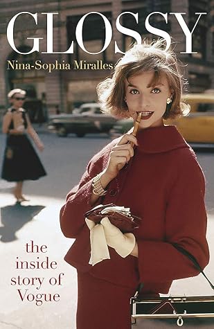 Glossy The Inside Story Of Vogue By Nina Sophia Miralles