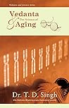 Vedanta & The Science of Aging (Vedanta and Science) Vedanta & The Science of Aging (Vedanta and Science)