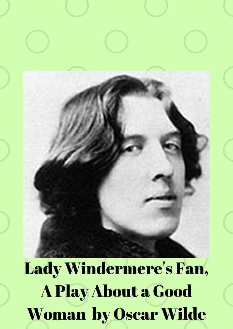 Oscar Wilde : Lady Windermere's Fan