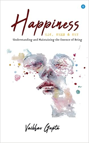 Happiness: How When and Why