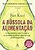 A bússola da alimentação: O livro definitivo sobre os mitos e as verdades científicas sobre nutrição, saúde e longevidade (Portuguese Edition)